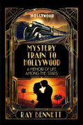 MYSTERY TRAIN TO HOLLYWOOD: A MEMOIR OF LIFE AMONG THE STARS