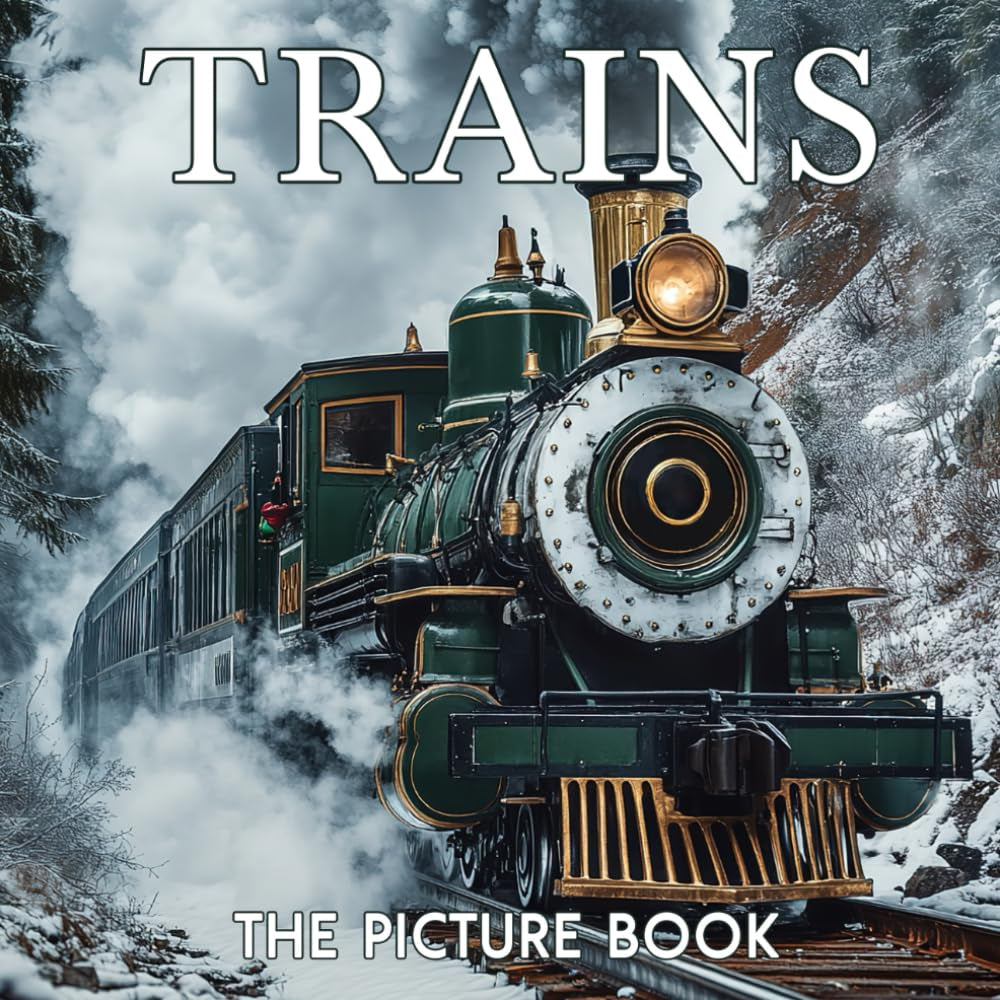 The Picture Book Trains: Colorful Locomotive Pages for All Ages Relaxation and Stress Relief | Ideal Gift for Birthdays (30 Premium Pictures with Facts)