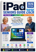 iPad Seniors Guide Made Simple 2026: The Complete Full-Color Step-by-Step Visual Guide with Large Print, Clear Screenshots & Bonus Video Tutorials to Master Your iPad Without Asking for Help