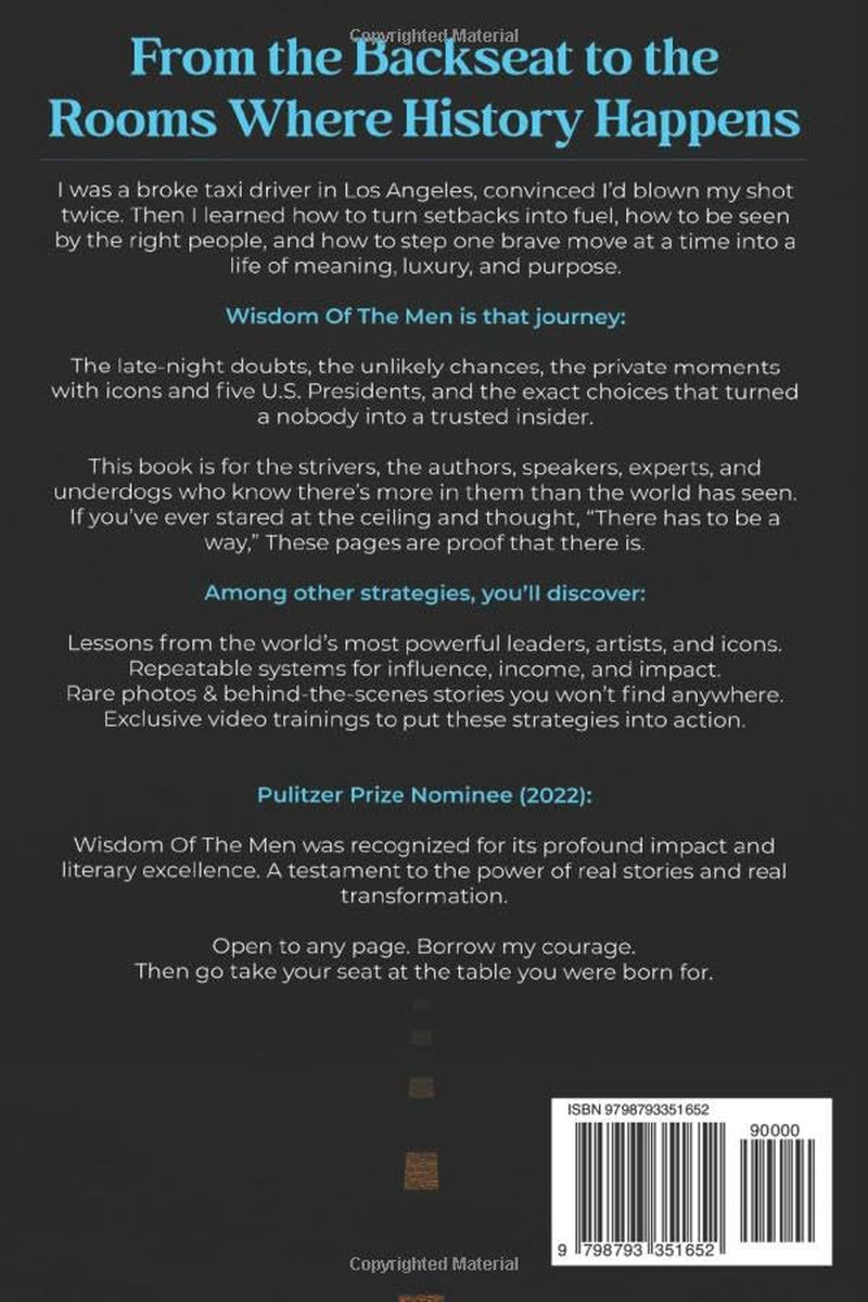 Wisdom Of The Men: How I Went From Taxi Driver to Working With Global Superstars & 5 US Presidents, Revealing All My Secrets So You Can Do It Too