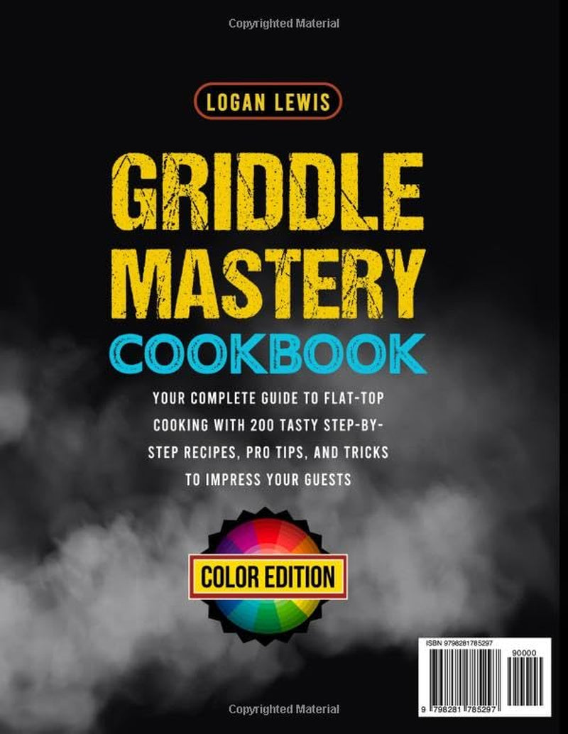 Griddle Mastery Cookbook: Your Complete Guide to Flat-Top Cooking with 200 Tasty Step-by-Step Recipes, Pro Tips, and Tricks to Impress Your Guests
