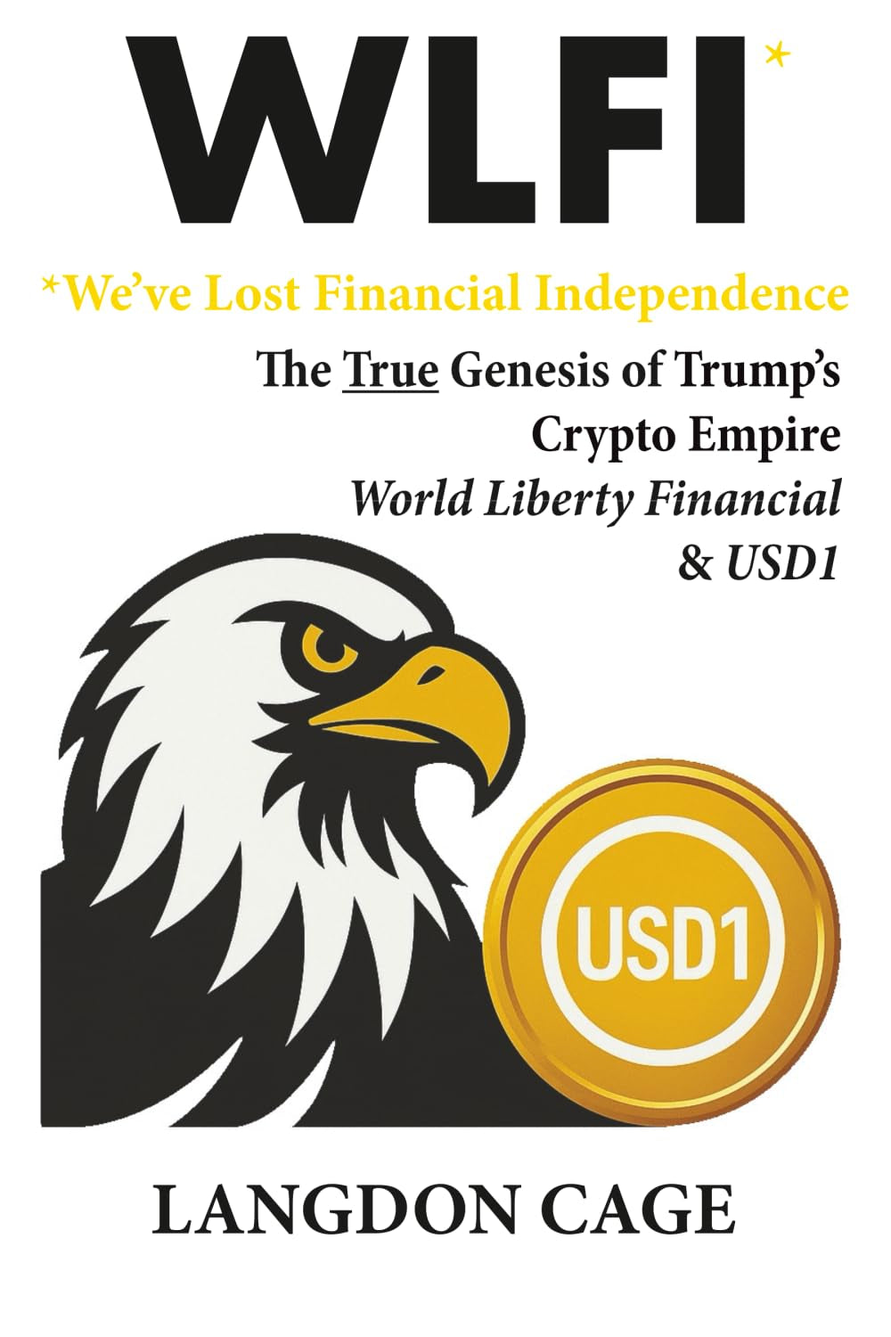 WLFI - We've Lost Financial Independence: The True Genesis of Trump’s World Liberty Financial