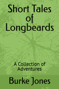 Short Tales of Longbeards: A Collection of Adventures