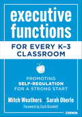 Executive Functions for Every K-3 Classroom: Promoting Self-Regulation for a Strong Start