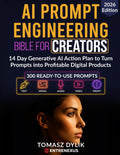 AI Prompt Engineering Bible for Creators: 14 Day Generative AI Action Plan to Turn Prompts into Profitable Digital Products (The Generative AI Creator Series)