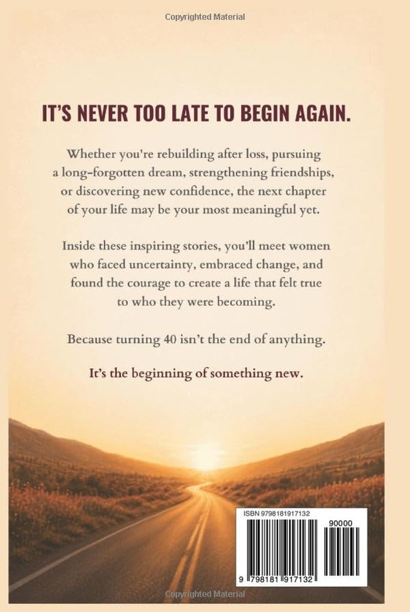 You’re 40 and Just Getting Started: 20 Inspiring Stories for Women About Reinvention, Confidence, Friendship, and Owning the Next Chapter