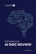The Book on AI Doc Review: A Simple Guide to Understanding the Use of AI in eDiscovery