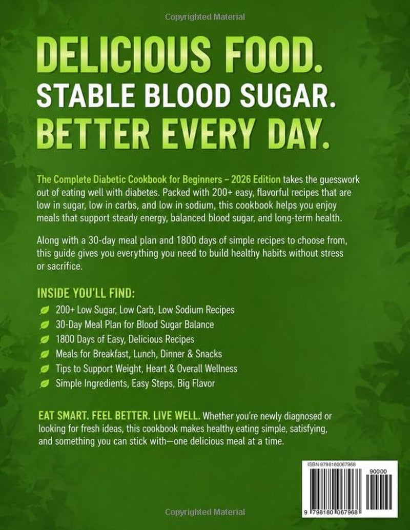 The Complete Diabetic Cookbook for Beginners: 1800 Days of Easy Low Sugar Low Carb Low Sodium Recipes with 30-Day Meal Plan to Manage Blood Sugar & Type 2 Pre-Diabetes