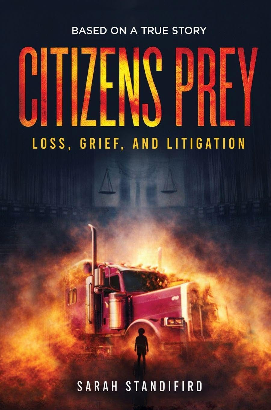 Citizens Prey: Based on a True Story of Loss, Grief and Litigation