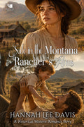 Safe in the Montana Rancher's Arms: A Western Historical Romance Book
