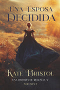 Una esposa decidida: Una historia de Regencia V - Volumen 1 (Spanish Edition)