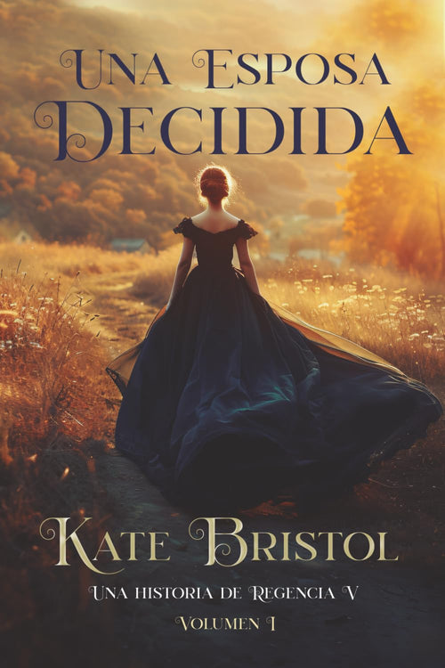 Una esposa decidida: Una historia de Regencia V - Volumen 1 (Spanish Edition)