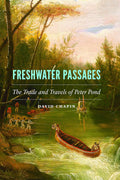 Freshwater Passages: The Trade and Travels of Peter Pond