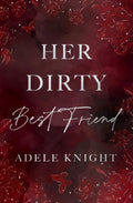 Her Dirty Best Friend: A Friends to Lovers Romance (Her Sweet Seduction)