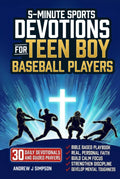 5-Minute Sports Devotions for Teen Boy Baseball Players: A Bible Based Playbook with 30 Daily Devotionals & Guided Prayers to Help Young Christian Athletes Build Focus, Discipline, & Mental Toughness