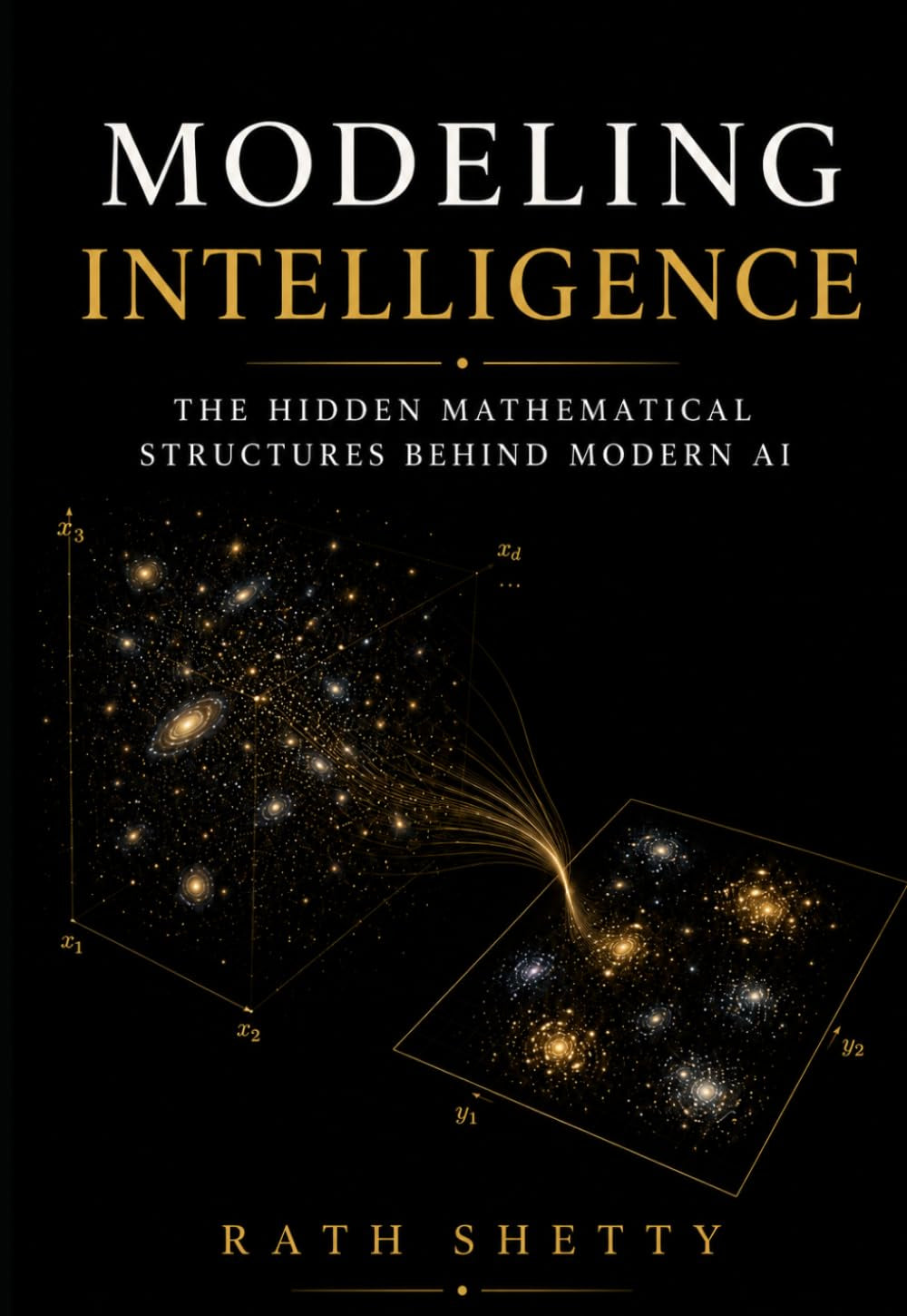 Modeling Intelligence: The Hidden Mathematical Structures Behind Modern AI