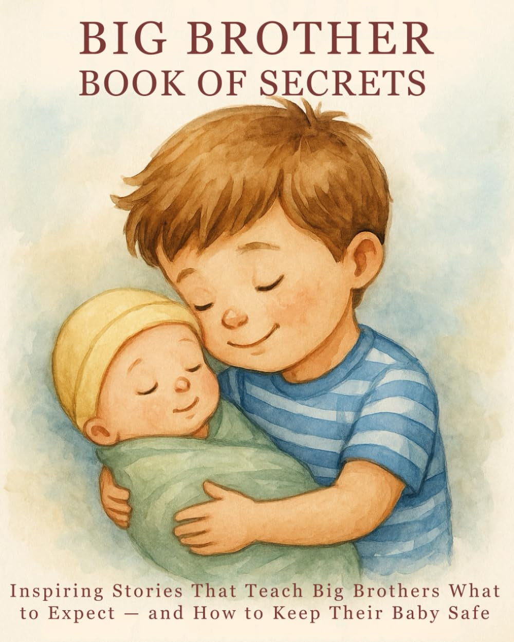 Big Brother Book of Secrets: Inspiring Stories That Teach Big Brothers What to Expect — and How to Keep Their Baby Safe (Big Brother Book - Series for Boys)