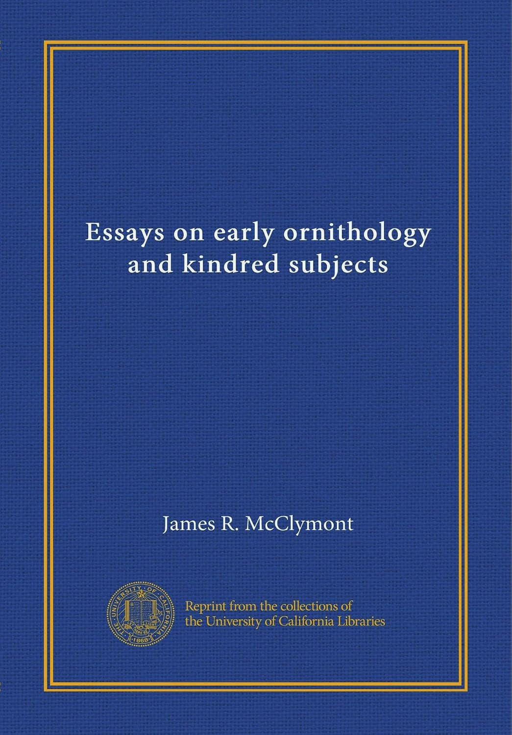 Essays on early ornithology and kindred subjects