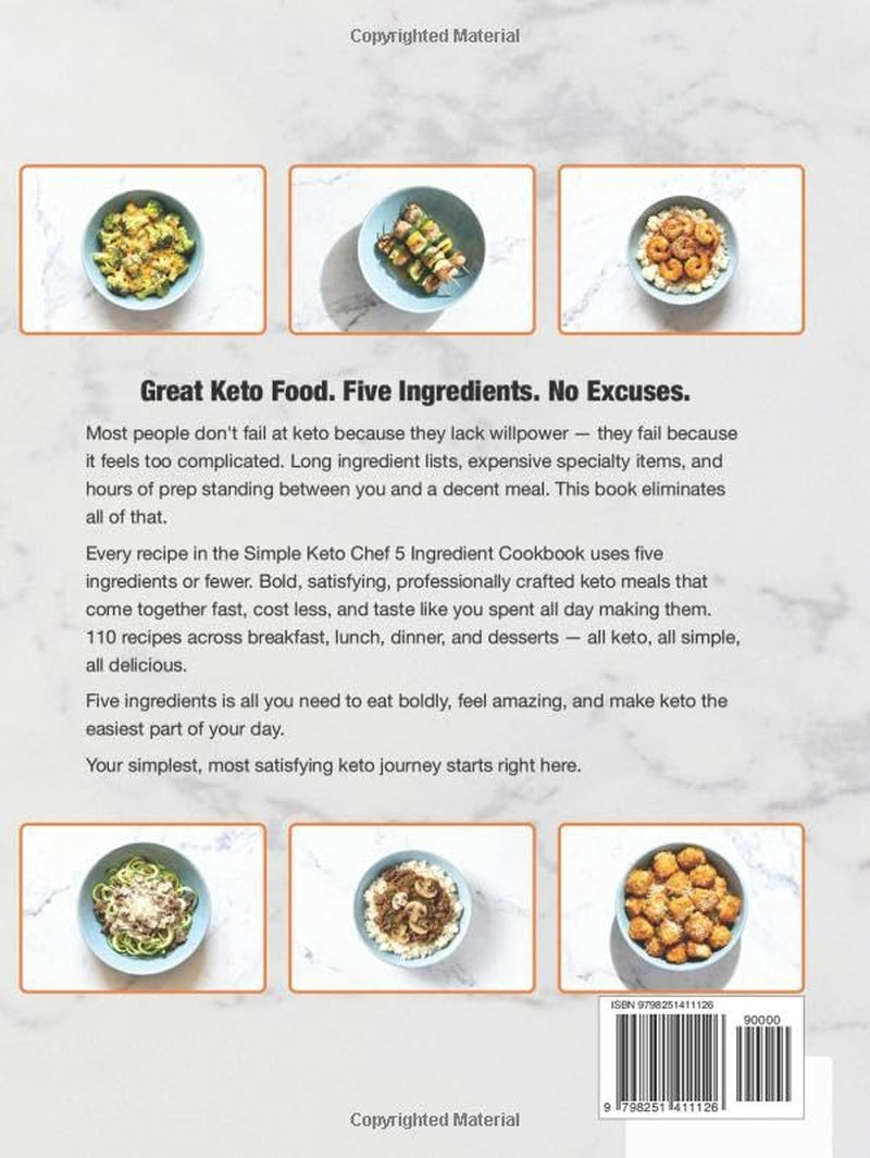 Simple Keto Chef 5-Ingredient Cookbook: 110 Simple Low-Carb Recipes With Five Ingredients Or Less To Lose Weight, Save Time, And Master Keto Cooking (Simple Keto Chef Diet Cookbooks)