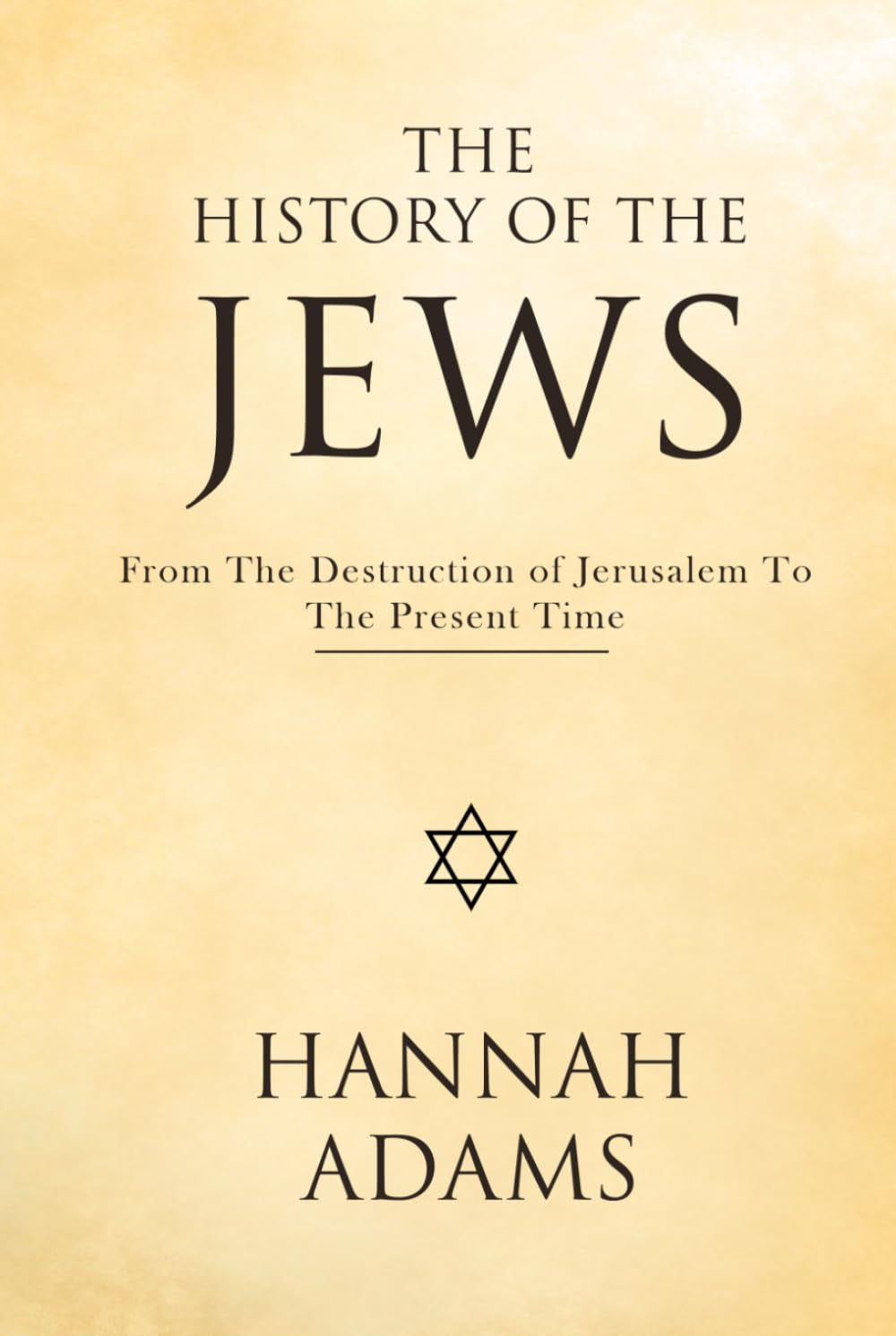 The History of the Jews: From the Destruction of Jerusalem to the Present Time (Illustrated)