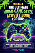The Ultimate Video-Game-Style Activity Book for Kids: Beat 7 Levels and The Final Boss in a Screen-Free Puzzle Game Packed With Mazes, Word Searches, Crosswords, Logic Challenges, & More (Ages 8–12)