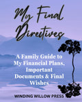 My Final Directives: A Family Guide to My Financial Plans, Important Documents & Final Wishes