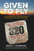 Given To Fly: An Improbable Story of Triumph, Tragedy, and Realization at the Western States 100