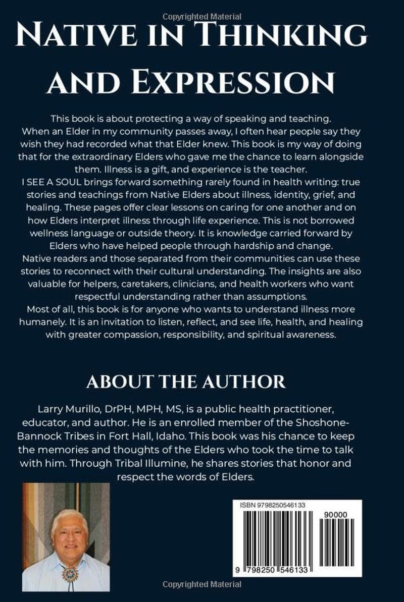 I SEE A SOUL: True Stories of Native Elders on Illness, Identity, and Natural Healing-How Life Experiences Shape Health and Resilience