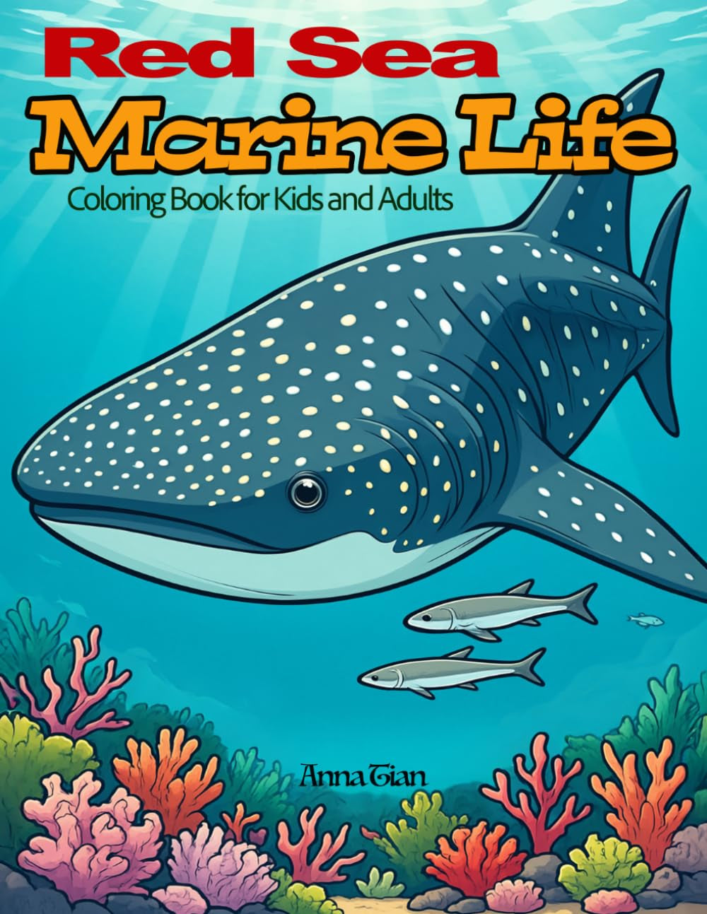 Red Sea Marine Life Coloring Book for Kids and Adults: Color Sharks, Turtles, and Coral Reefs for Relaxation and Fun Red Sea Ocean Facts