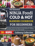 The Essential Ninja Foodi Cold & Hot Blender Cookbook for Beginners: 210 Easy & Delicious Recipes For Smoothies, Soups, Cocktails, Sauces & Holiday ... 30-Day Meal Plan | Standard Color Print