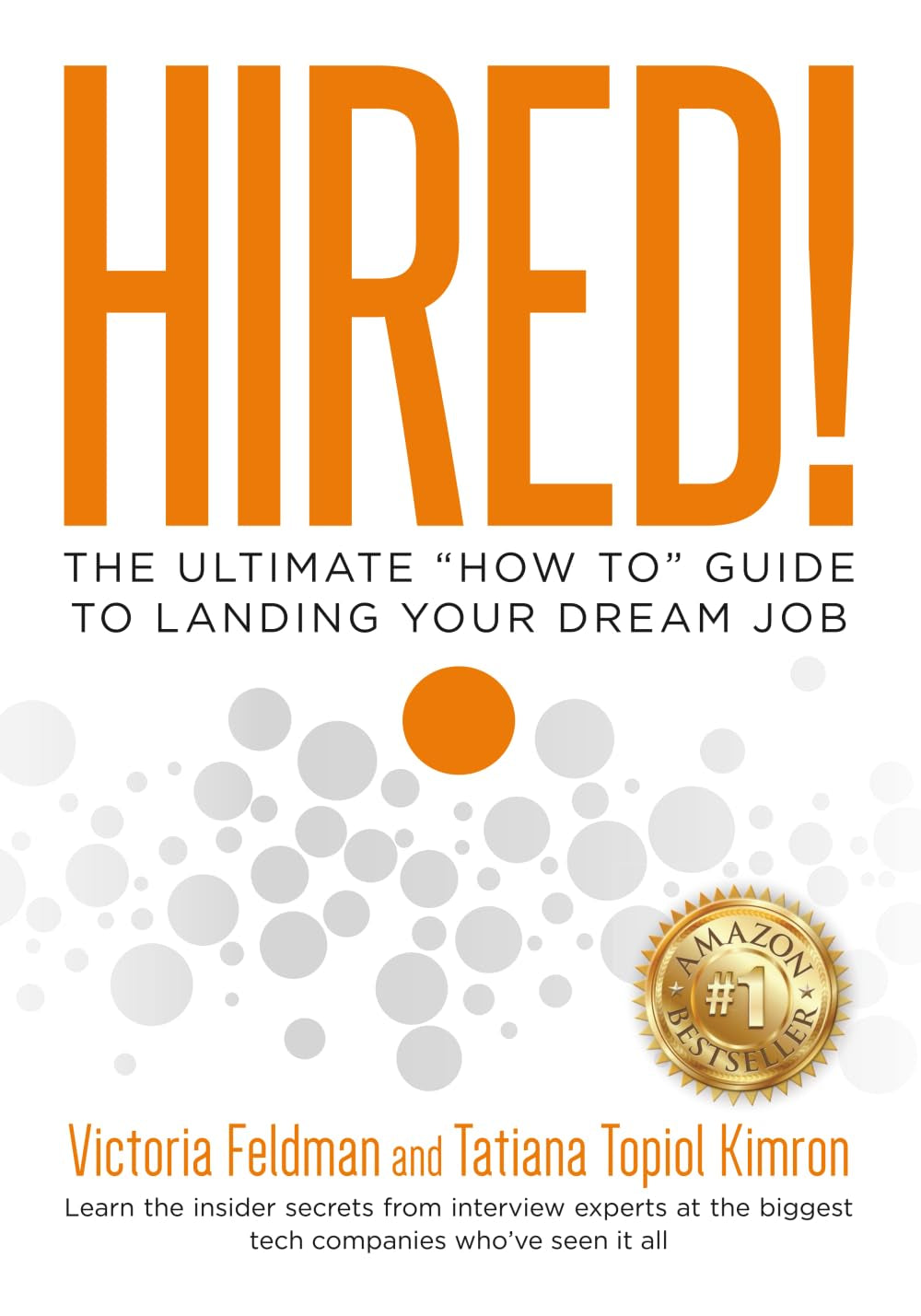 Hired!: The Ultimate “How To” Guide to Landing Your Dream Job