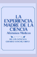 LA EXPERIENCIA, MADRE DE LA CIENCIA: Aforismos Médicos (Spanish Edition)