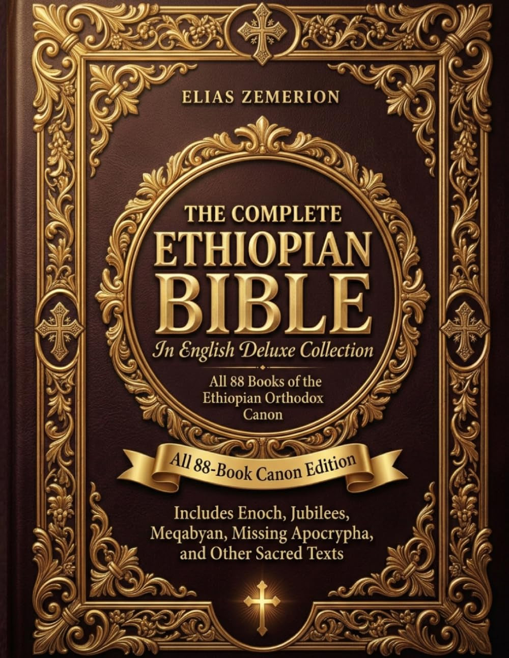 The Complete Ethiopian Bible in English Deluxe Collection: All 88-Book Canon Edition Includes Enoch, Jubilees, Meqabyan, Missing Apocrypha, and Other Sacred Texts