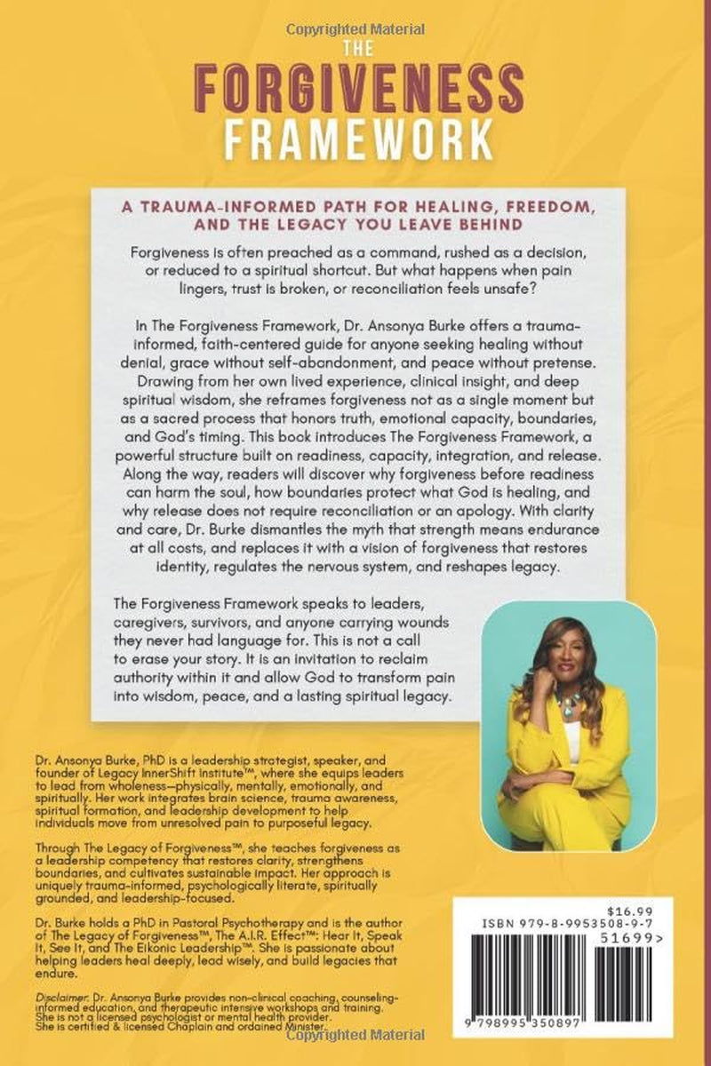 The Forgiveness Framework: A Trauma-Informed Path for Healing, Freedom, and the Legacy You Leave Behind
