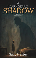 A Dark Star's Shadow: A Memoir