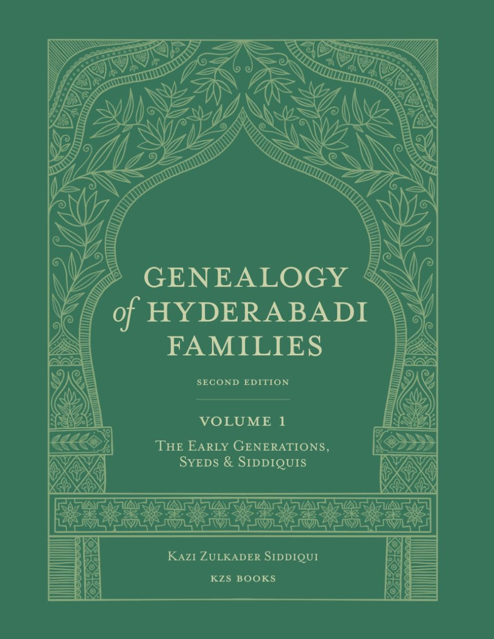 Genealogy of Hyderabadi Families, 2nd Edition, Vol.1: The Early Generations, Syeds & Siddiquis