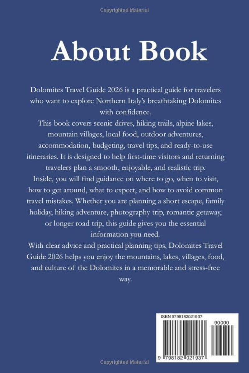 DOLOMITES TRAVEL GUIDE: Your Practical Guide to Scenic Drives, Hiking Trails, Alpine Lakes, Mountain Villages, Local Food, Itineraries, and Travel Tips