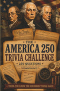 Founding Fathers: The America 250 Trivia Challenge: On Our Founders, The Revolution, The Costitution & Myths That Still fool Us.