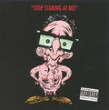 Stop Staring at Me Explicit Lyrics