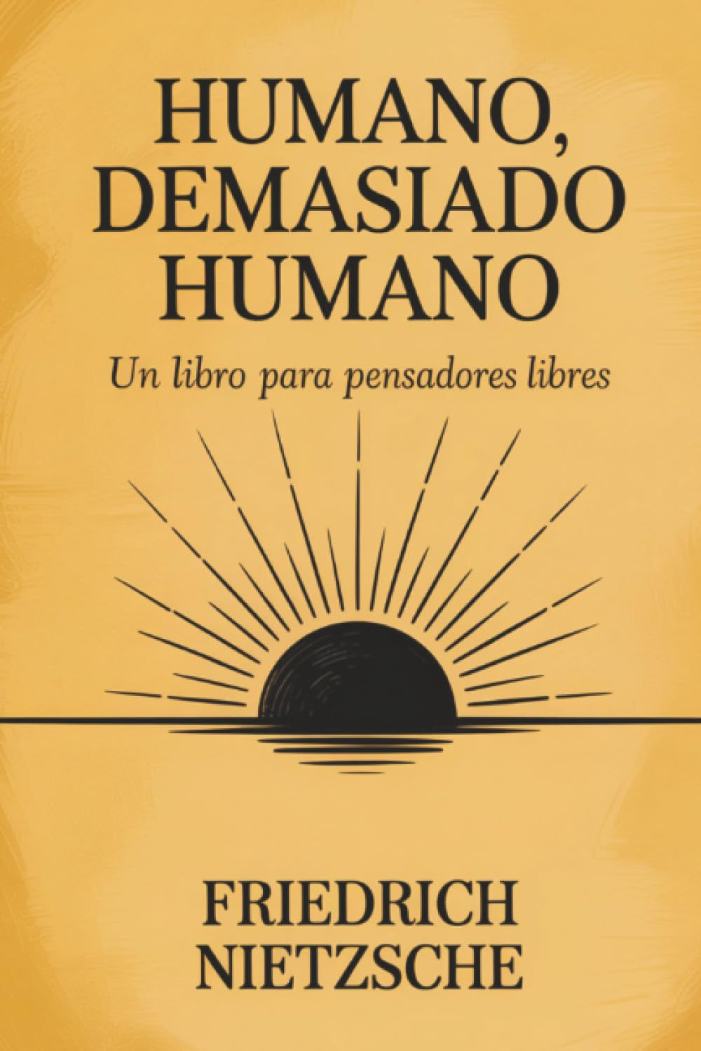 Humano, demasiado humano: Un libro para pensadores libres (Spanish Edition)