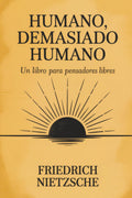 Humano, demasiado humano: Un libro para pensadores libres (Spanish Edition)