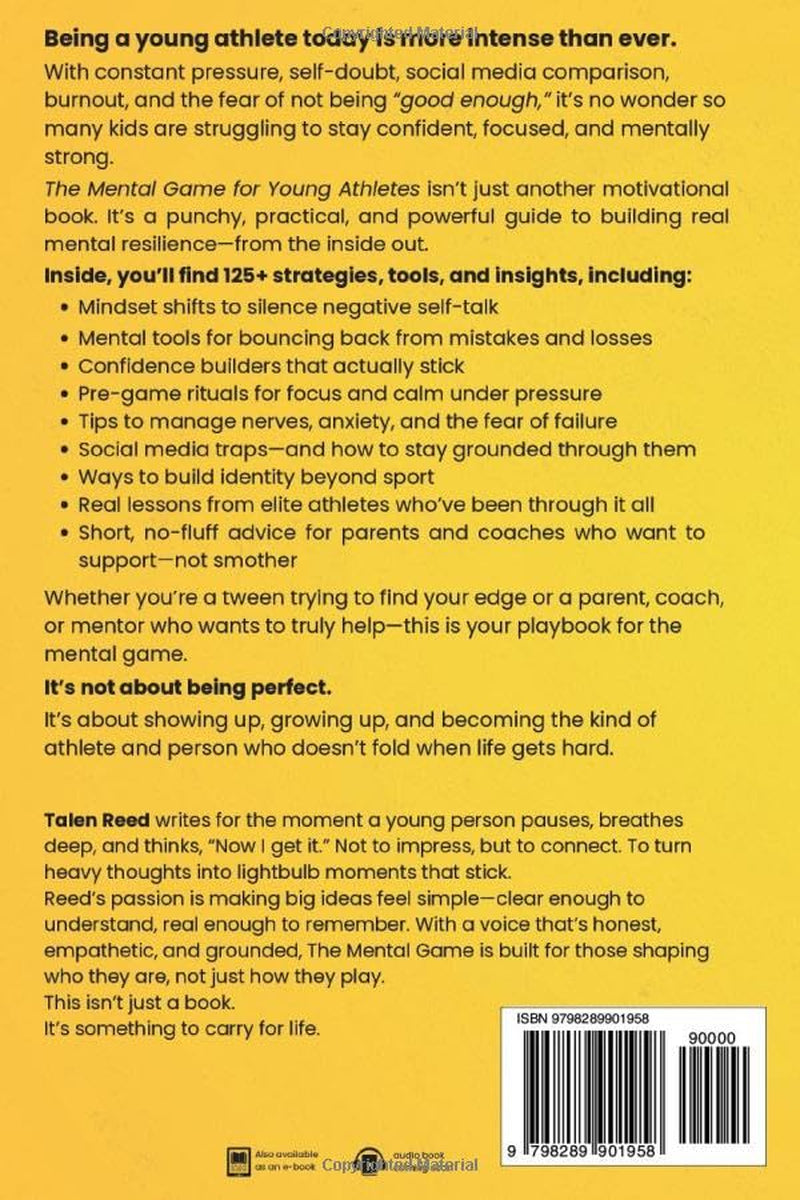 The Mental Game for Young Athletes: 125+ Strategies to Crush Self-Doubt, Stay Focused Under Pressure & Grow On and Off the Field