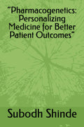 “Pharmacogenetics: Personalizing Medicine for Better Patient Outcomes”
