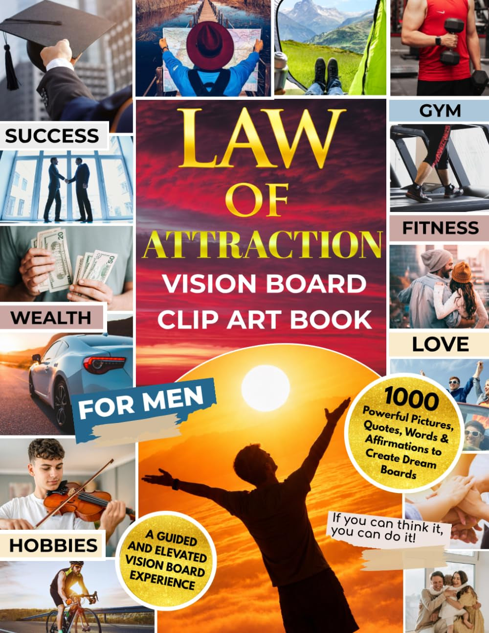 LAW OF ATTRACTION Vision Board Clip Art Book for Men: 1000 Powerful Pictures, Quotes, Words & Affirmations to Create Dream Boards | A Guided and Elevated Vision Board Experience