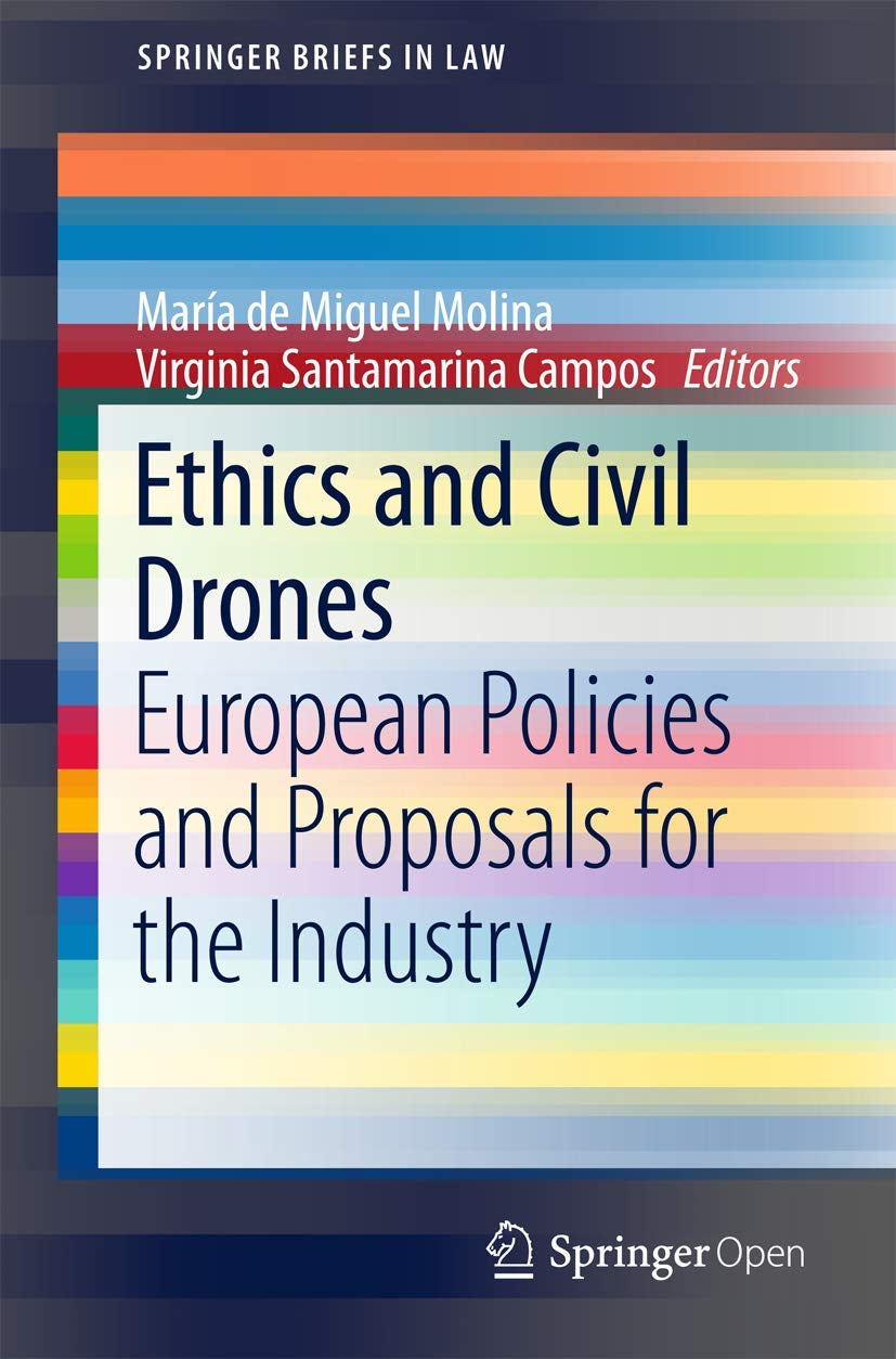 Ethics and Civil Drones: European Policies and Proposals for the Industry (SpringerBriefs in Law)