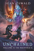 Unchained: A Litrpg Apocalypse (Welcome to the Multiverse)