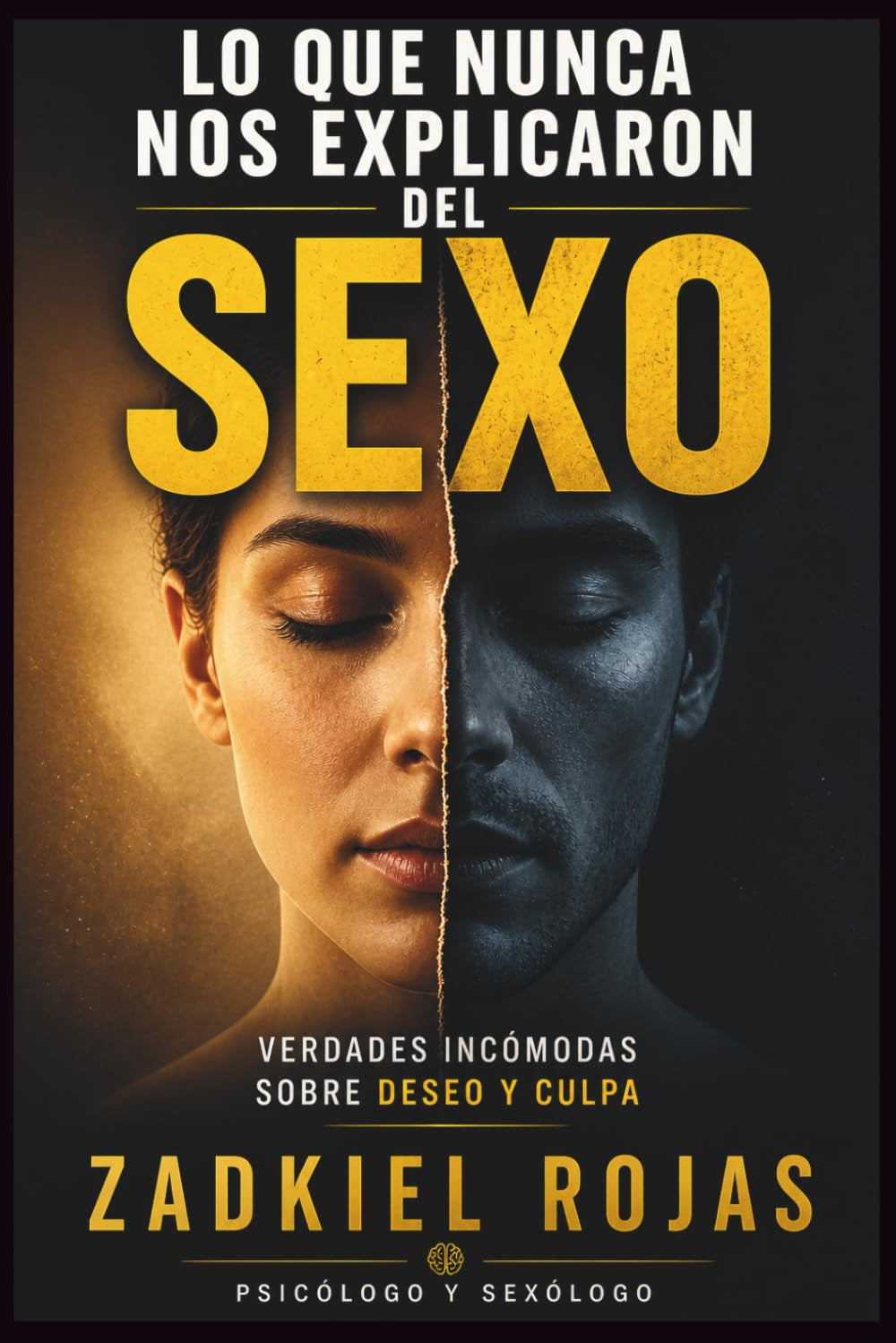 LO QUE NUNCA NOS EXPLICARON DEL SEXO: VERDADES INCÓMODAS SOBRE DESEO Y CULPA (Spanish Edition)
