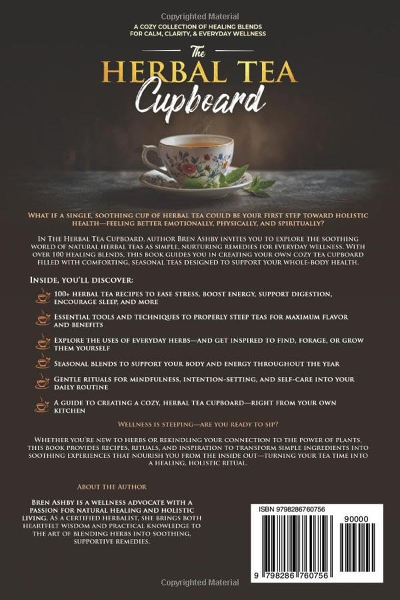 The Herbal Tea Cupboard: A Cozy Collection of Healing Blends for Calm, Clarity, & Everyday Wellness: A Cozy Collection of Healing Blends for Calm, Clarity, & Everyday Wellness