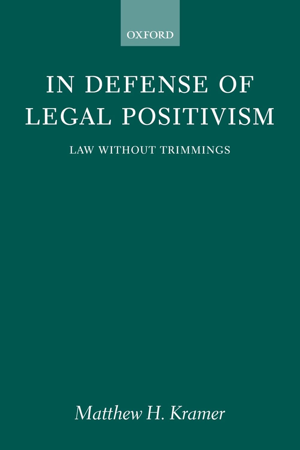 In Defense of Legal Positivism: Law without Trimmings