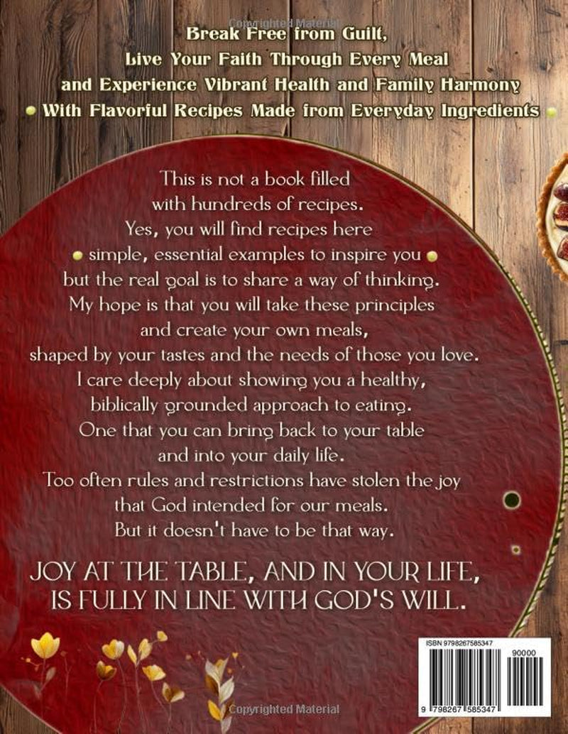 The Joyful Biblio Diet Cookbook: Break Free from Guilt, Live Your Faith Through Every Meal and Experience Vibrant Health and Family Harmony | With Flavorful Recipes Made from Everyday Ingredients